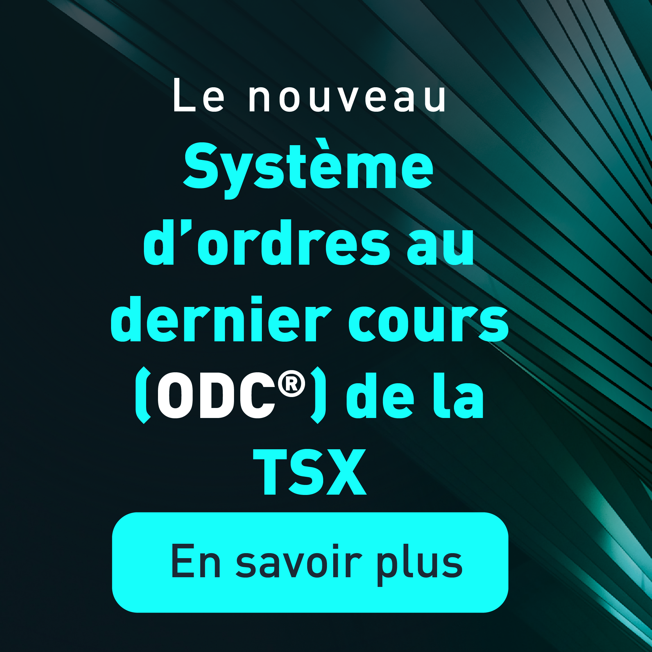 Le nouveau Système d'ordres au dernier cours (ODC) de la TSX